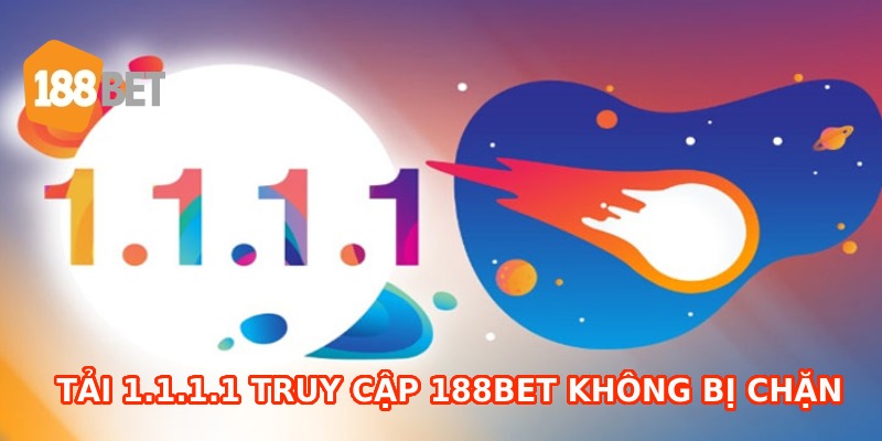 Tai-1.1.11-giup-truy-cap-188BET-khong-bi-chan